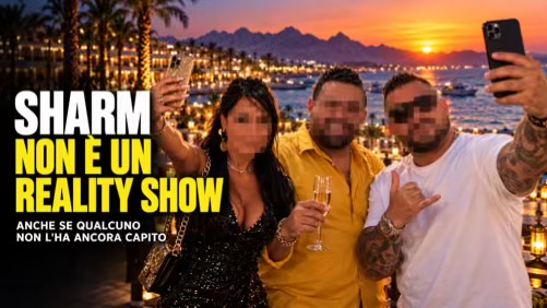 Sharm non è un reality show, anche se qualcuno non l’ha ancora capito
