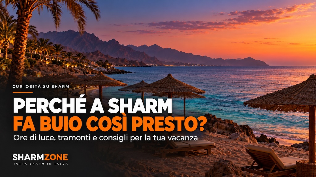 Perché a Sharm fa buio così presto? Come goderti le ore migliori