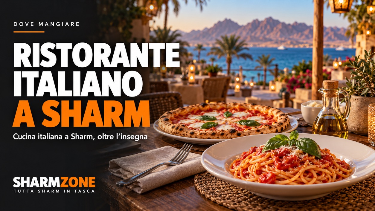 Ristorante italiano a Sharm: dove trovare cucina italiana a Sharm, oltre l’insegna